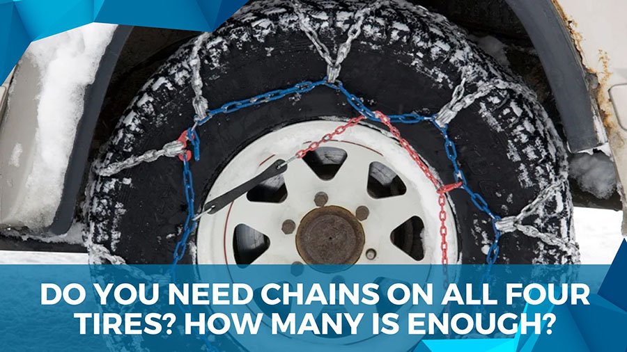 Do You Need Chains On All Four Tires How Many Is Enough?