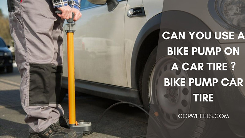 Can You Use A Bike Pump On A Car Tire