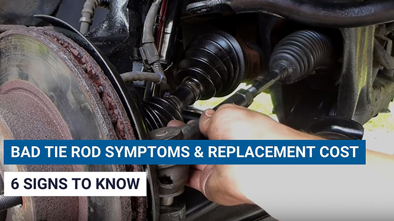 Bad Tie Rod Symptoms & Replacement Cost: 6 Signs To Know